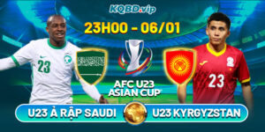 Soi Kèo U23 Ả Rập Saudi Vs U23 Kyrgyzstan 23h00 06_01 - VCK U23 Châu Á 2026
